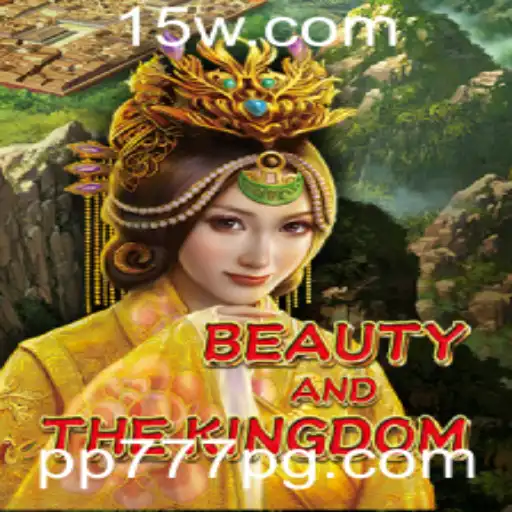 PP777 - Explorando o Mundo de BeautyAndTheKingdom: Aventura e Estratégia no Novo Jogo PP777